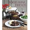 Food, Wine & Friends: Simple Menus for Great Entertaining