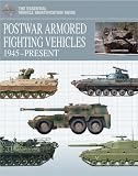 POSTWAR ARMORED FIGHTING VEHICLES: 1945-Present (Essential Vehicle Identification Guides)