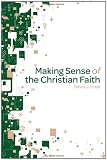 Making Sense of the Christian Faith
