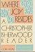 Where Joy Resides: A Christopher Isherwood Reader