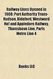 Railway Lines Opened in 1908: Port Authority Trans-Hudson, Bideford, Westward Ho! and Appledore Railway, Thamshavn Line, Paris Mtro Line 4-