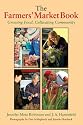 The Farmers' Market Book: Growing Food, Cultivating Community (Quarry Books)