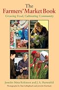 The Farmers' Market Book: Growing Food, Cultivating Community (Quarry Books)