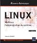 Linux : Ma�trisez l'administration du syst�me