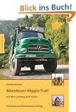 Abenteuer Hippie Trail - Auf dem Landweg nach Indien