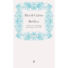 Berlioz: Volume Two: Servitude and Greatness, 1832-1869