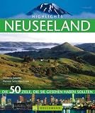 Highlights Neuseeland: Die 50 Ziele, die Sie gesehen haben sollten