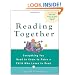 Reading Together: Everything You Need to Know to Raise a Child Who Loves to Read
