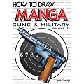 How To Draw Manga Volume 16: Guns & Military Volume 1: Guns and Military v. 16, pt. 1 (How to Draw Manga (Graphic-Sha Numbered))