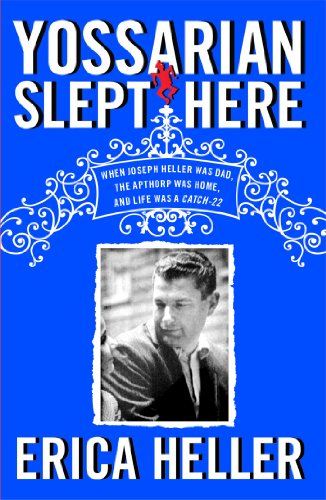 Yossarian Slept Here: When Joseph Heller Was Dad, the Apthorp Was Home, and Life Was a Catch-22