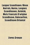 Langue Scandinave: Vieux Norrois, Norne, Langues Scandinaves, Gutnisk, Mots Franais D'Origine Scandinave, Dalecarlien, Scandinave Orienta-