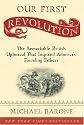 Our First Revolution: The Remarkable British Upheaval That Inspired America's Founding Fathers
