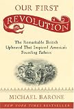 Our First Revolution: The Remarkable British Uprising That Inspired America's Founding Fathers