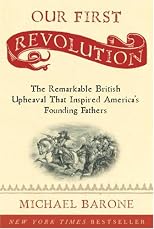 Our First Revolution: The Remarkable British Uprising That Inspired America's Founding Fathers