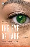 The Eye of Jade: A Mei Wang Mystery