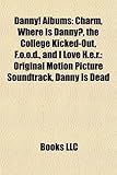 Danny! Albums: Charm, Where Is Danny?, the College Kicked-Out, F.O.O.D., and I Love H.E.R.: Original Motion Picture Soundtrack, Danny-