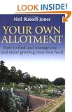 Your Own Allotment: How to Find and Manage One - and Enjoy Growing Your Own Food