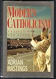 Modern catholicism : Vatican II and after