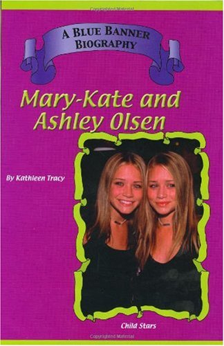 Mary-Kate and Ashley Olsen (Blue Banner Biographies)