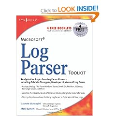 Microsoft Log Parser Toolkit: A complete toolkit for Microsoft's undocumented log analysis tool