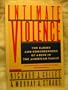 Intimate Violence: The Causes and Consequences of Abuse in the American Family