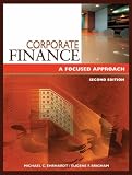 Corporate Finance: A Focused Approach (with Thomson ONE - Business School Edition)