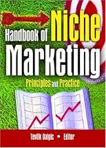 Handbook Of Niche Marketing: Principles And Practice (Haworth Series in Segmented, Targeted, and Customized Market)