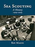 Sea Scouting: A History, 1909-2009