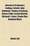 Alumni of St Antony`s College, Oxford: John Redwood, Thomas Friedman, Álvaro Uribe, Rashid Khalidi, Richard J. Evans, Shaha Riza, Dambisa Moyo