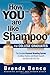 How You? Are Like Shampoo for College Graduates: The Complete Personal Branding System to Define, Position, and Market Yourself and Land a Job You Love