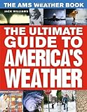 The AMS weather book : the ultimate guide to America's weather