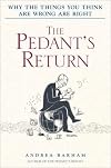 The Pedant's Return: Why the Things You Think Are Wrong Are Right