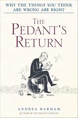 The Pedant's Return: Why the Things You Think Are Wrong Are Right