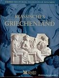Klassisches Griechenland (Grosse Kulturen, Glanzvolle Epochen) - Autorenkollektiv