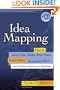 Idea Mapping: How to Access Your Hidden Brain Power, Learn Faster, Remember More, and Achieve Success in Business