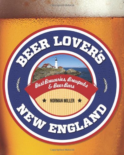 Beer Lover's New England (Beer Lovers Series)
