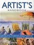 The Artist's Handbook: A Practical Manual and Inspirational Guide in One Volume, with Over 30 Projects and 475 Step-by-step Photographs