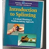 Introduction to Splinting: A Critical-Thinking & Problem-Solving Approach by Brenda M. Coppard and Helene Lohman