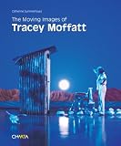 The Moving Images of Tracey Moffatt