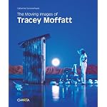 The Moving Images of Tracey Moffatt book cover
