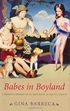 Babes In Boyland: A Personal History Of Co-education In The Ivy League (1584652993) by Barreca, Regina