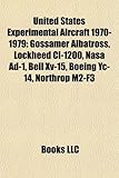 United States Experimental Aircraft 1970-1979: Gossamer Albatross, Lockheed CL-1200, NASA Ad-1, Bell XV-15, Boeing Yc-14, Northrop M2-F3-