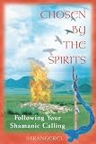Chosen by the Spirits: Following Your Shamanic Calling