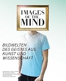 Images of the Mind: Bildwelten des Geistes aus Kunst und Wissenschaft - 