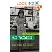 Ad Women: How They Impact What We Need, Want, and Buy