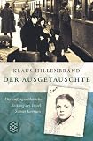 Der Ausgetauschte: Die au�ergew�hnliche Rettung des Israel Sumer Korman - Klaus Hillenbrand