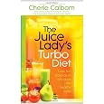The Juice Ladys Turbo Diet: Lose ten pounds in ten days-the healthy way!