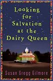 Looking for Salvation at the Dairy Queen: A Novel