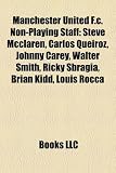 Manchester United F.C. Non-Playing Staff: Steve McClaren, Carlos Queiroz, Johnny Carey, Walter Smith, Ricky Sbragia, Brian Kidd, Louis Rocca