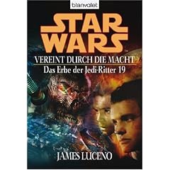 Vereint durch die Macht. Star Wars: Das Erbe der Jedi-Ritter 19